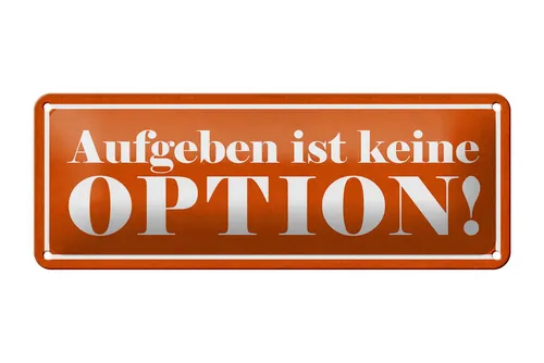Femer GmbH Metallschild Spruch 27x10cm aufgeben ist keine Option, (1 St), gewölbte Oberfläche, abgerundete Ecken, umgeschlagene Kanten