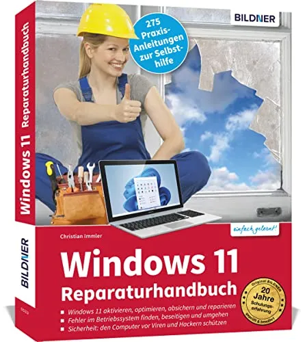 Windows 11 Reparaturhandbuch: Aktivieren, Optimieren, Absichern und Reparieren