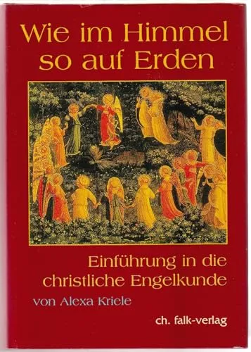 Wie im Himmel so auf Erden, Bd.1: Einführung in die christliche Engelkunde