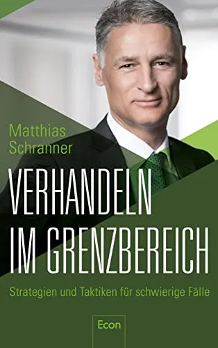 Verhandeln im Grenzbereich: Strategien und Taktiken für schwierige Fälle - Biografie über Verhandlungsführung, bietet praxisnahe Strategien für herausfordernde Situationen und hilft, schwierige Gespräche erfolgreich zu meistern.