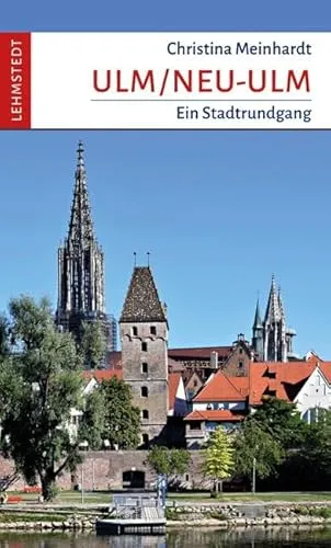 Ulm/Neu-Ulm: Ein Stadtrundgang