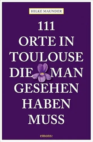 Produktbild Orte in Toulouse, die man gesehen haben muss: Reiseführer 111