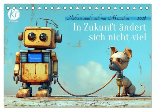 CALVENDO Wandkalender In Zukunft ändert sich nicht viel (Tischkalender 2026 DIN A5 quer), CA