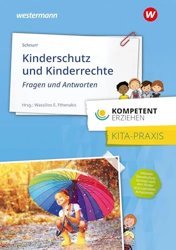 Kinderschutz und Kinderrechte: Fragen und Antworten Praxisband aus der Reihe Kompetent Erziehen