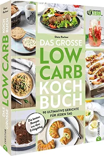 Das große Low-Carb-Kochbuch: 90 leckere Gerichte für jeden Tag - Kochbuch für Low-Carb Ernährung mit 90 Rezepten. Gesund abnehmen ohne Hungern und genießen – ideal für alle, die auf Zucker verzichten möchten.