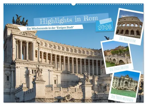 CALVENDO Wandkalender Highlights in Rom - Ein Wochenende in der 