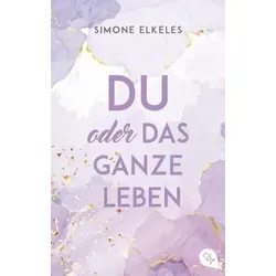 Produktbild Du oder das ganze Leben: Der Auftakt der romantischen New Adult-Trilogie. („Du oder…“-Trilogie, Band 1)