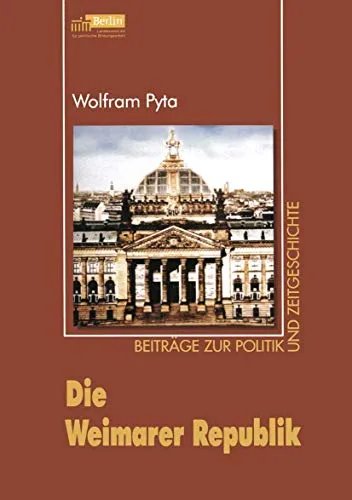 Die Weimarer Republik - Beiträge zur Politik und Zeitgeschichte - Recht: Umfassende Analyse der Weimarer Republik, beleuchtet politische Entwicklungen und gesellschaftliche Herausforderungen dieser prägnanten Epoche.