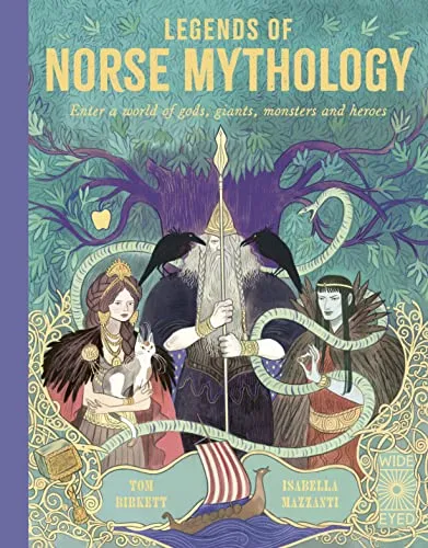 Legends of Norse Mythology: Enter a world of gods, giants, monsters and heroes (Legends of the Past)