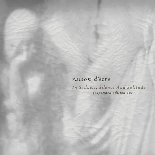 RAISON D'ETRE In Sadness, Silence and Solitude [expanded 2021] 2CD Digipack 2021