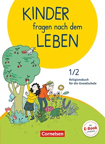 Kinder fragen nach dem Leben - Evangelische Religion - Neuausgabe 2018 - Schulbuch für 1./2. Schuljahr, fördert das Verständnis für Glaubensfragen und begleitet Kinder auf ihrer spirituellen Entdeckungsreise.