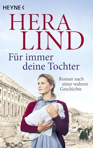 Für immer deine Tochter: Fesselnder Roman basierend auf einer wahren Geschichte