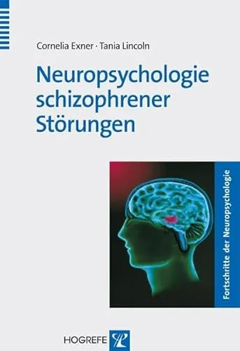 Neuropsychologie schizophrener Störungen: Fortschritte der Neuropsychologie - Fachbuch über Neuropsychologie schizophrener Störungen mit 2 Beilagen, ideal für Mediziner und Psychologen zur Vertiefung des Fachwissens.