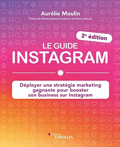 Produktbild Le guide Instagram: Déployer une stratégie marketing gagnante pour booster son business sur Instagram (2e édition)