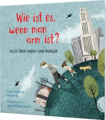 Weltkugel 1: Wie ist es, wenn man arm ist?: Alles über Armut und Hunger | Große Fragen kindgerecht erklärt (1)