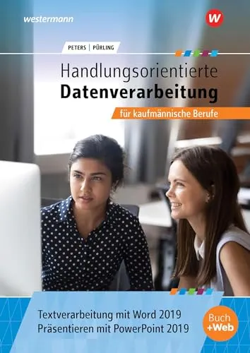 Handlungsorientierte Textverarbeitung und Präsentation mit Word und PowerPoint 2019 - Lehrbuch für kaufmännische Berufe, fördert praxisnahe Fähigkeiten in der Textverarbeitung und Präsentation mit aktuellen Software-Tools.