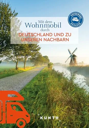 KUNTH Mit dem Wohnmobil durch Deutschland und Nachbarn - Reiseführer für Wohnmobil-Abenteuer in Deutschland und Nachbarländern, ideal für Entdecker und Naturfreunde.