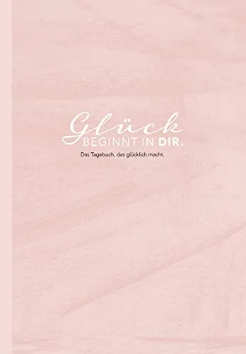 Das Tagebuch das glücklich macht: 6 Minuten am Tag für mehr Glück, Positivität, Dankbarkeit und Erfolg. Dankbarkeitstagebuch zum Ausfüllen für jeden ... für mehr Achtsamkeit. 12 Wochen Tagebuch