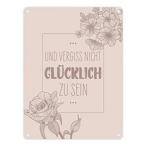 Und vergiss nicht glücklich zu sein Metallschild in 15x20 cm mit Blumen Blechschild mit inspirierendem Spruch und modernem Motiv um dich daran zu erinnern das du glücklich sein