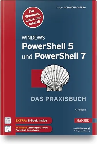 Windows PowerShell 5 und PowerShell 7: Das Praxisbuch. Inkl. E-Book