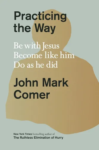 John Mark Comer Practicing the Way: Be with Jesus. Paperback (Englisch)