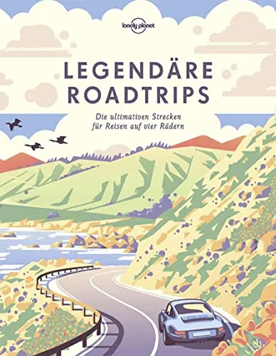 Lonely Planet Legendäre Roadtrips: Die ultimativen Strecken für Reisen auf vier Rädern - Geschenkbücher für Reisen & Regionales, mit inspirierenden Routen und Tipps für unvergessliche Roadtrips weltweit.