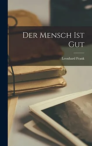 Der Mensch Ist Gut - ABIS BUCH - Philosophie-Buch, das tiefgreifende Einblicke in die menschliche Natur bietet und zum Nachdenken anregt.