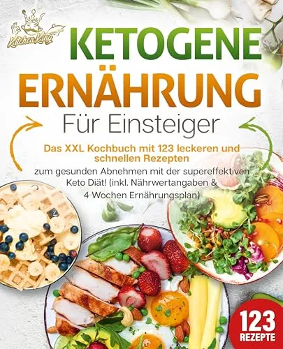 Ketogene Ernährung für Einsteiger: XXL Kochbuch mit 123 Rezepten - Medizin - Entdecken Sie 123 schnelle und leckere Rezepte für die ketogene Diät, inklusive Nährwertangaben und einem 4-Wochen-Ernährungsplan für effektives Abnehmen.