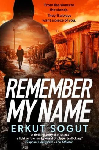 Remember My Name: New for 2022, the unmissable new thriller from the author of DEADLINE (The Beautiful Game: Unmasked - Secrets of the Football Underworld)