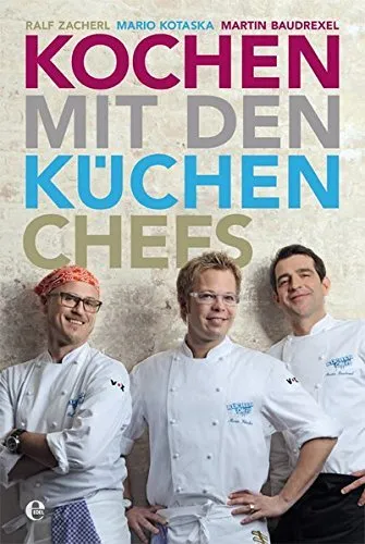 Kochen mit den Küchenchefs ►►►UNGELESEN °  Ralf Zacherl, M.Kotaska, M.Baudrexel