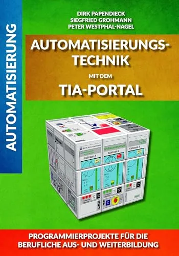 Elektronik Praktiker Automatisierungstechnik mit dem TIA-Portal - Fachbuch für Automatisierungstechnik, bietet praxisnahe Einblicke und umfassendes Wissen für angehende Techniker und Ingenieure.