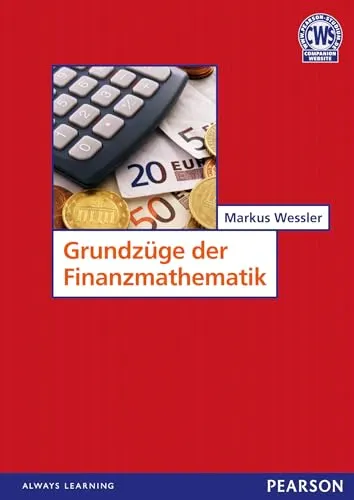 Grundzüge der Finanzmathematik (Pearson Studium - Economic BWL) - Recht - Fundierte Einführung in die Finanzmathematik für BWL-Studierende, ideal zur Vorbereitung auf Prüfungen und für praxisnahe Anwendungen.