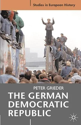 The German Democratic Republic (Studies in European History)