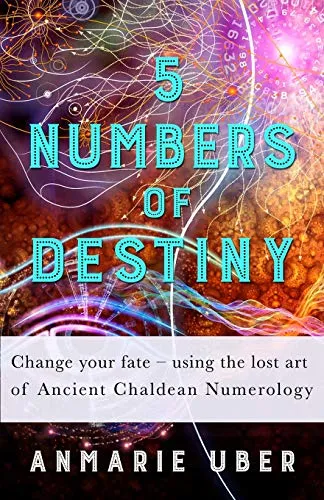 Numbers of Destiny: Change your fate - using the lost art of Ancient Chaldean Numerology (Numerology Series, Band 1) 5