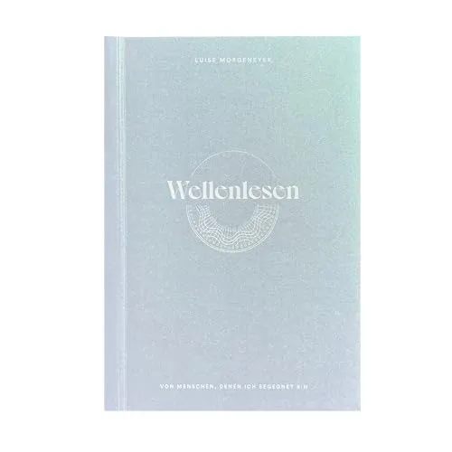 Wellenlesen: Von Menschen, denen ich begegnet bin