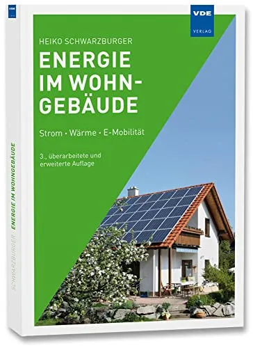 Energie im Wohngebäude: Strom · Wärme · E-Mobilität - Bauwesen: Innovative Lösungen für nachhaltige Energieversorgung, die Strom, Wärme und E-Mobilität effizient vereinen.