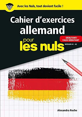Cahier d'exercices allemand pour les Nuls: Niveaux A1-A2 débutant/faux débutant