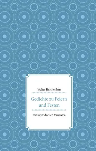 Gedichte zu Feiern und Festen: mit individuellen Varianten