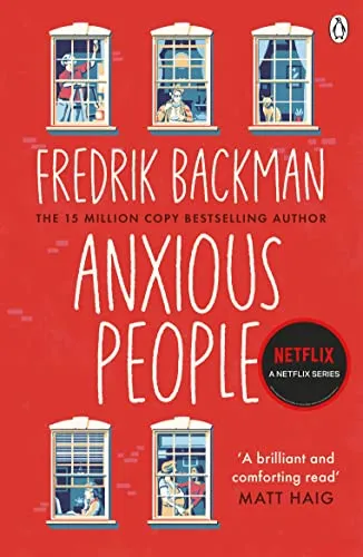 Anxious People: The No. 1 New York Times bestseller, now a Netflix TV Series - From the Author of My Friends