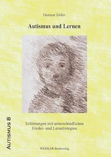 Autismus und Lernen: Erfahrungen mit unterschiedlichen Förder- und Lernstrategien