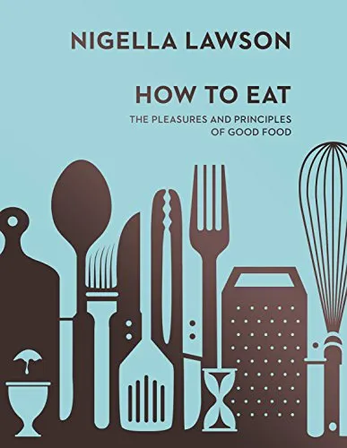 Produktbild How To Eat: Die Freuden und Prinzipien guter Ernährung (Nigella Collection)