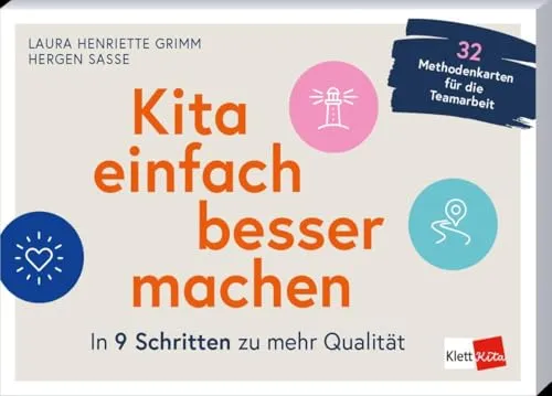 Kita einfach besser machen: In 9 Schritten zu mehr Qualität. 32 Methodenkarten für die Teamarbeit (Klett Kita Methoden)