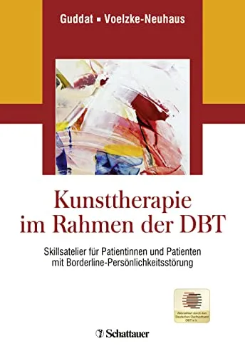 Kunsttherapie im Rahmen der DBT: Skillsatelier für Borderline-Patienten - Medizin: Innovative Kunsttherapie zur Unterstützung von Borderline-Patienten, die emotionale Skills entwickeln möchten.