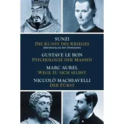Die Kunst des Krieges - Psychologie der Massen - Wege zu sich selbst - Der Fürst