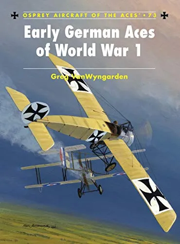 Early German Aces of World War I (Aircraft of the Aces, 73)