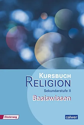 Kursbuch Religion Sekundarstufe II - Ausgabe 2014 - Lernhilfen für den Religionsunterricht in der Oberstufe, bietet umfassendes Basiswissen und fördert das Verständnis komplexer Themen.