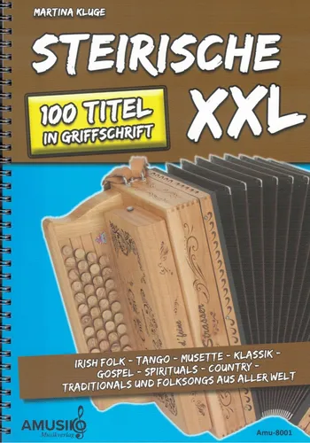 Steirische Harmonika Noten: Steirische XXL - 100 Titel in Griffschrift - Notenbuch für Steirische Harmonika mit 100 Titeln in Griffschrift, ideal für fortgeschrittene Anfänger und Liebhaber der Volksmusik.