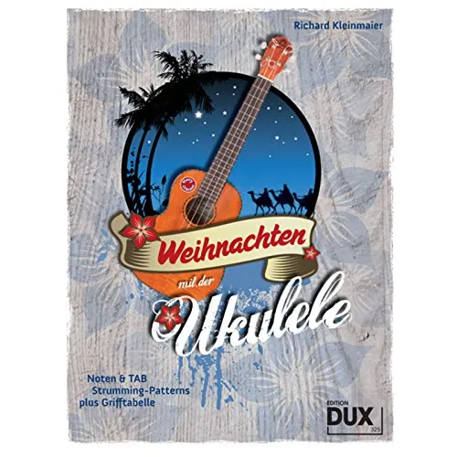 Weihnachten mit der Ukulele: Noten & TAB, Strumming-Patterns plus Grifftabelle