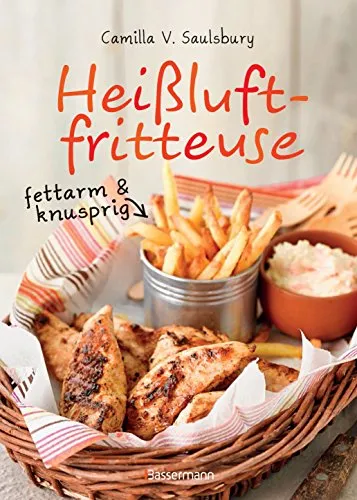 Heißluftfritteuse: Fettarm & knusprig kochen