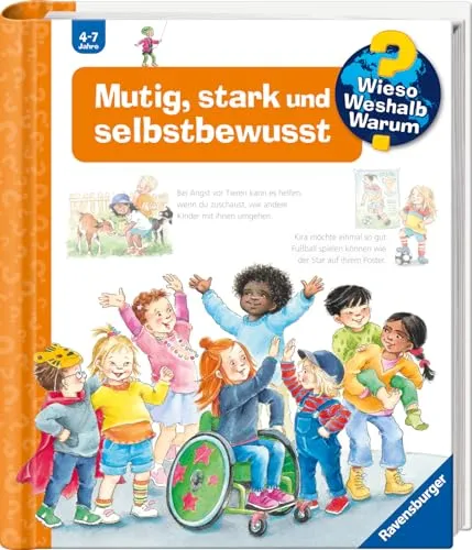 Wieso? Weshalb? Warum?, Band 51 - Mutig, stark und selbstbewusst - Sachbuch für Kinder ab 4 Jahren mit Klappen, fördert Mut und Selbstbewusstsein auf spielerische Weise.